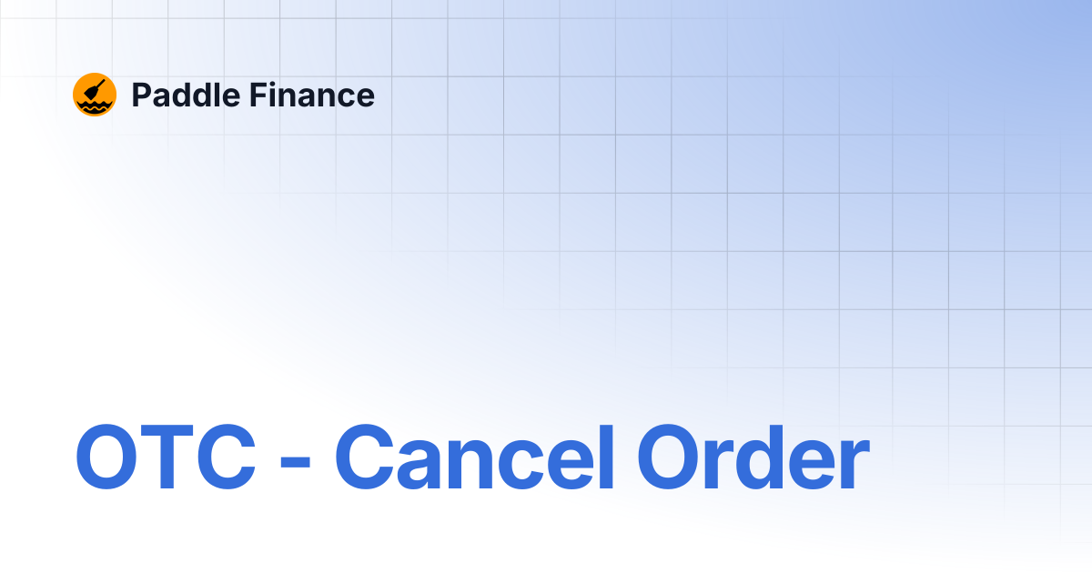OTC - Cancel Order | Paddle Finance